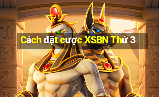 Cách đặt cược XSBN Thứ 3