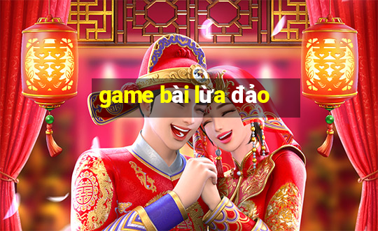 game bài lừa đảo