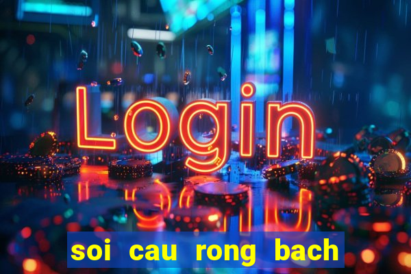 soi cau rong bach kim vip