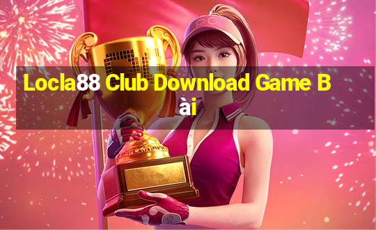 Locla88 Club Download Game Bài