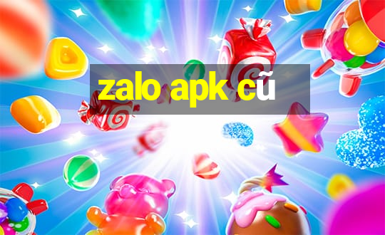 zalo apk cũ