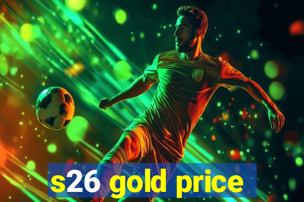 s26 gold price