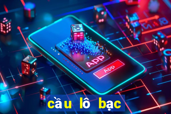 cầu lô bạc nhớ hôm nay