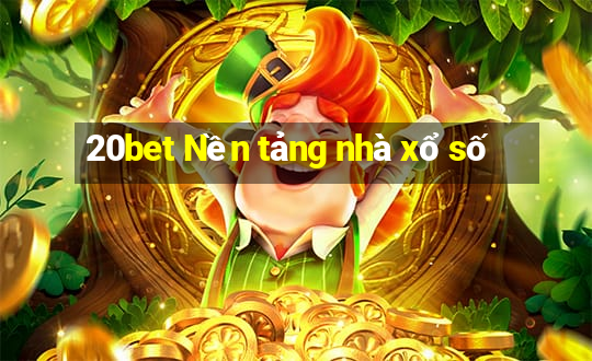 20bet Nền tảng nhà xổ số