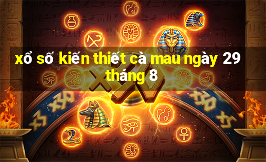 xổ số kiến thiết cà mau ngày 29 tháng 8