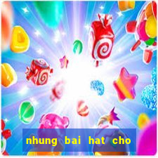 nhung bai hat cho game thu