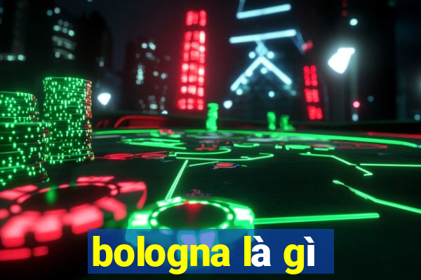 bologna là gì