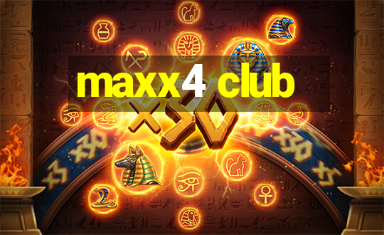 maxx4 club