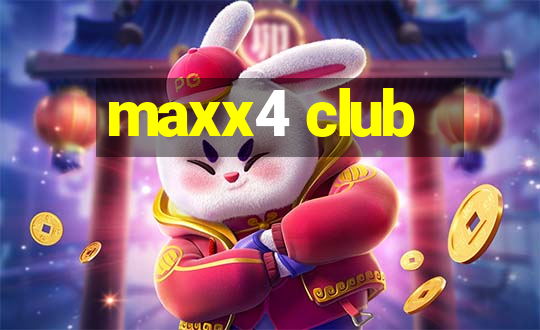 maxx4 club