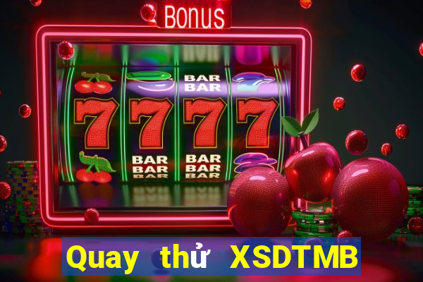 Quay thử XSDTMB thứ bảy