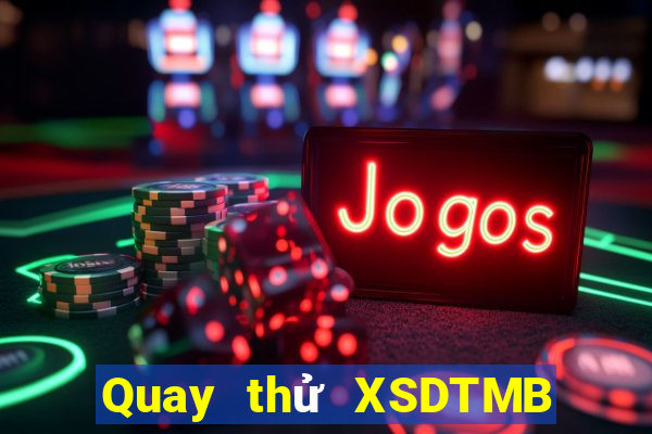 Quay thử XSDTMB thứ bảy