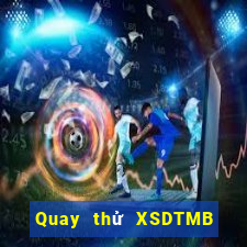 Quay thử XSDTMB thứ bảy