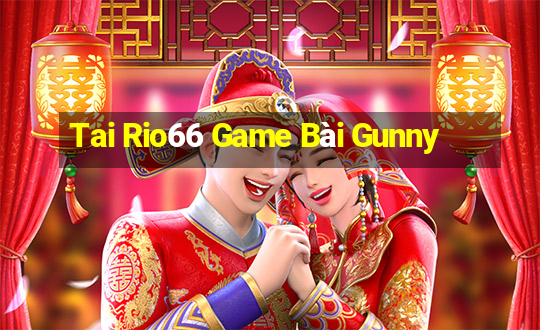 Tai Rio66 Game Bài Gunny