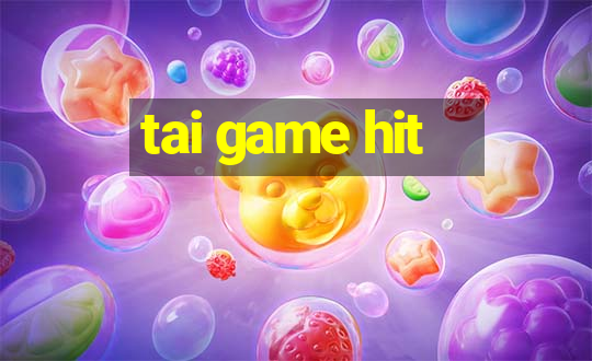 tai game hit