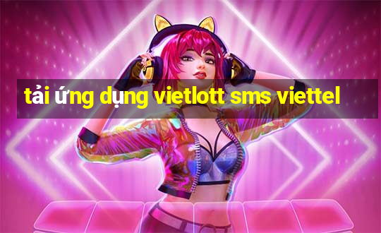 tải ứng dụng vietlott sms viettel