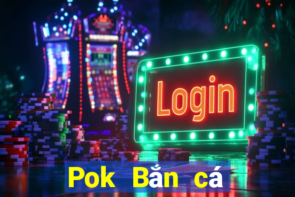 Pok Bắn cá phiên bản mới