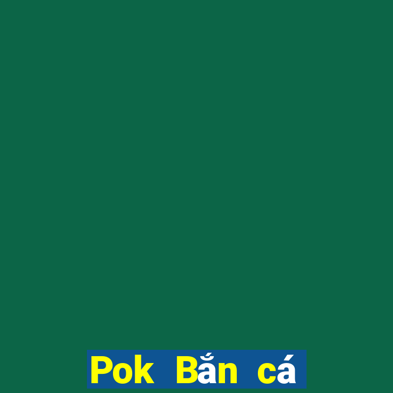 Pok Bắn cá phiên bản mới