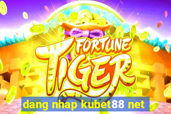 dang nhap kubet88 net