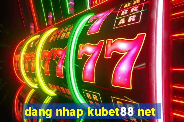 dang nhap kubet88 net