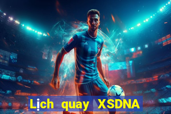 Lịch quay XSDNA ngày 21