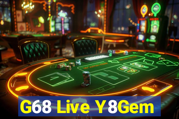 G68 Live Y8Gem