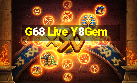 G68 Live Y8Gem