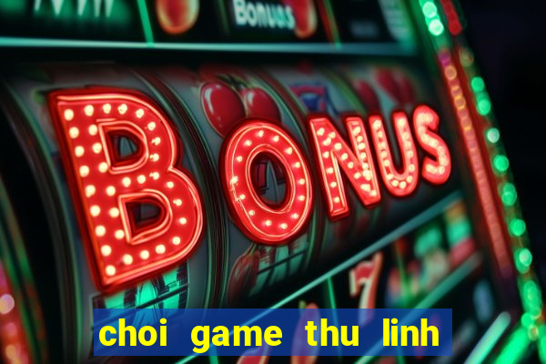 choi game thu linh the bai