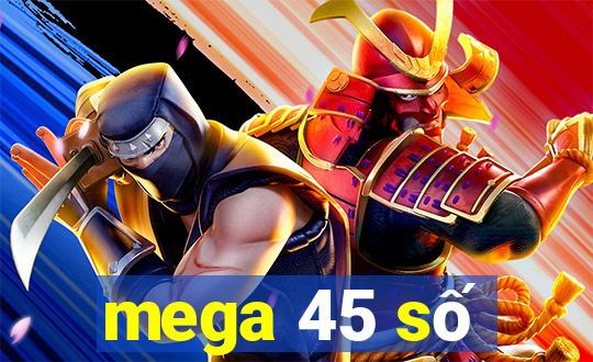 mega 45 số