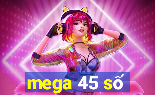 mega 45 số