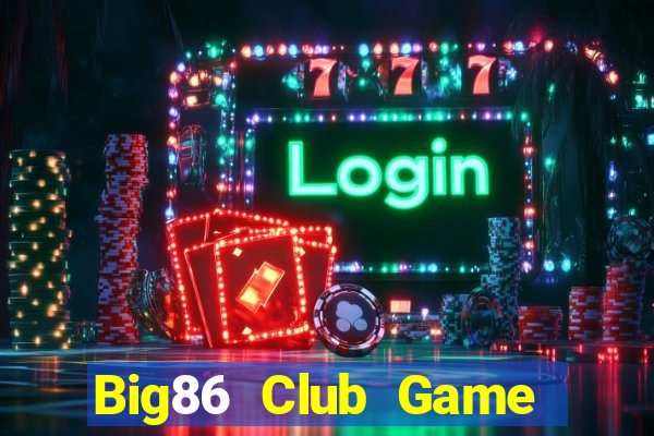 Big86 Club Game Bài Vip