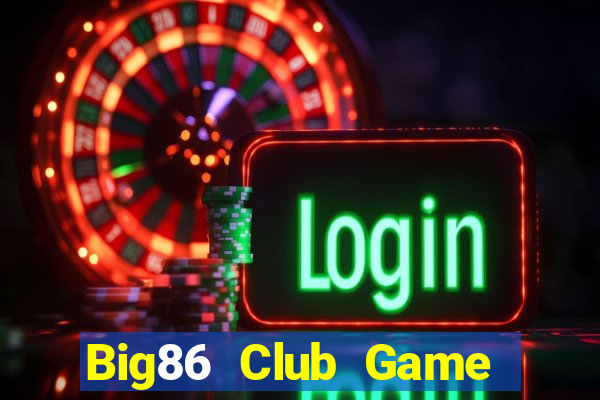 Big86 Club Game Bài Vip