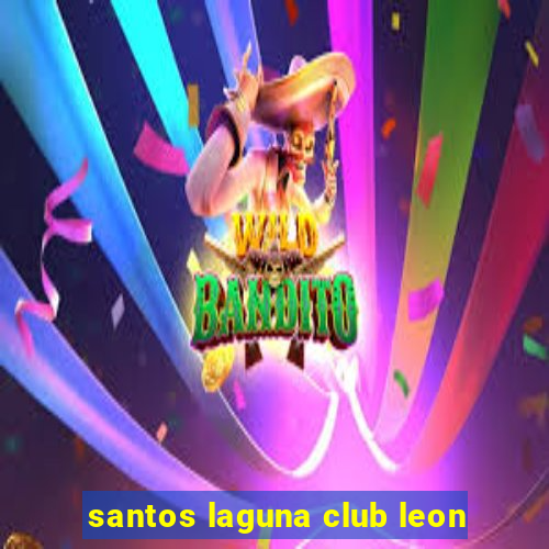 santos laguna club leon