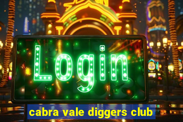 cabra vale diggers club