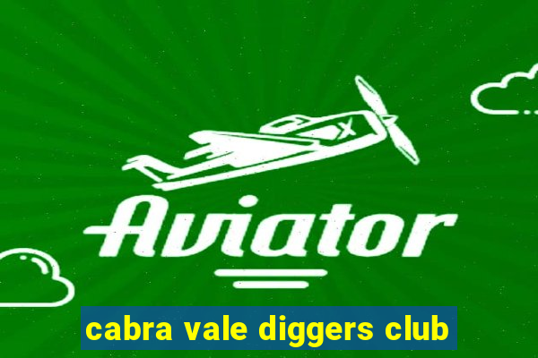 cabra vale diggers club