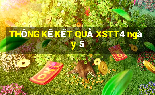 THỐNG KÊ KẾT QUẢ XSTT4 ngày 5