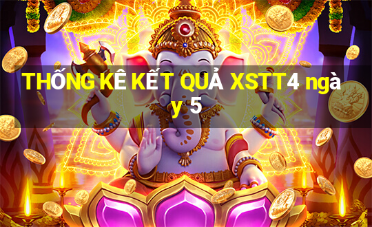 THỐNG KÊ KẾT QUẢ XSTT4 ngày 5