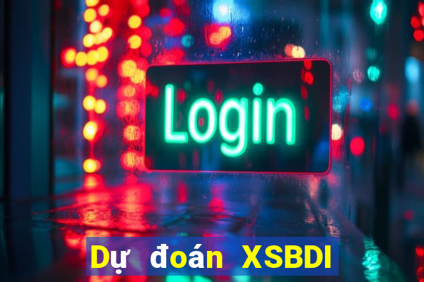 Dự đoán XSBDI Thứ 2