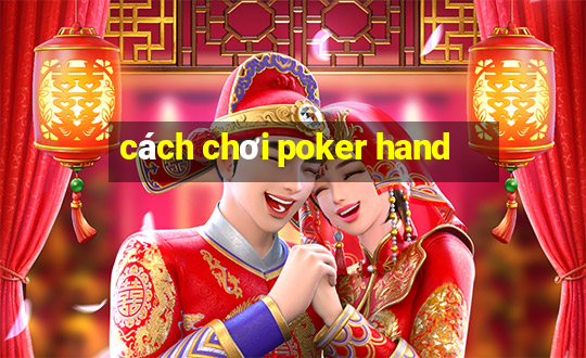 cách chơi poker hand