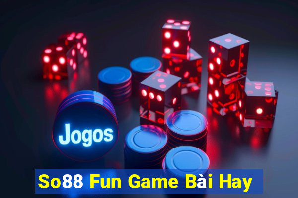 So88 Fun Game Bài Hay