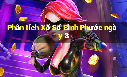 Phân tích Xổ Số Bình Phước ngày 8