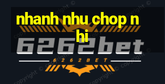 nhanh nhu chop nhi