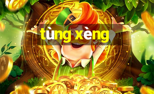 tùng xèng