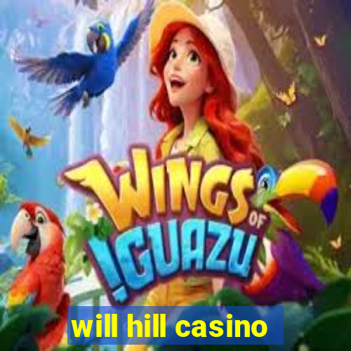 will hill casino