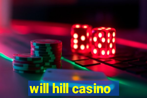 will hill casino