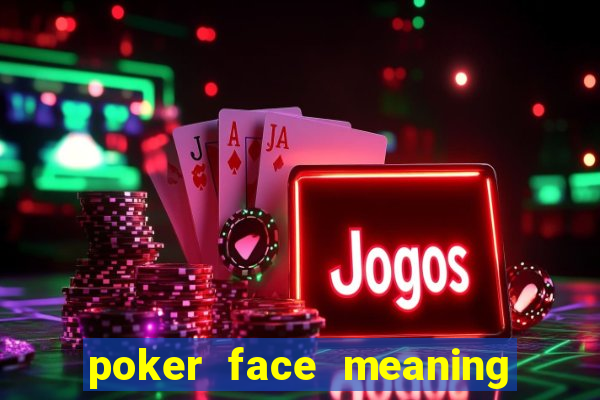 poker face meaning in nepali