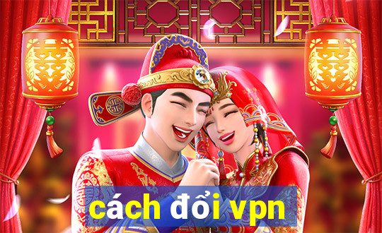 cách đổi vpn