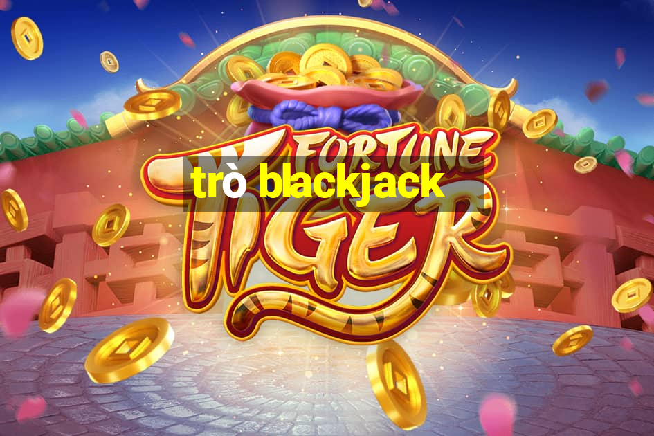 trò blackjack