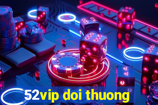 52vip doi thuong