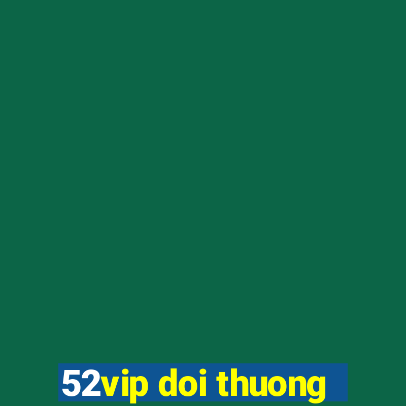 52vip doi thuong