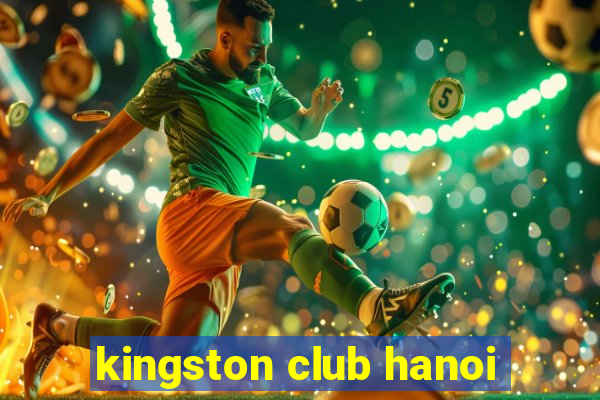 kingston club hanoi